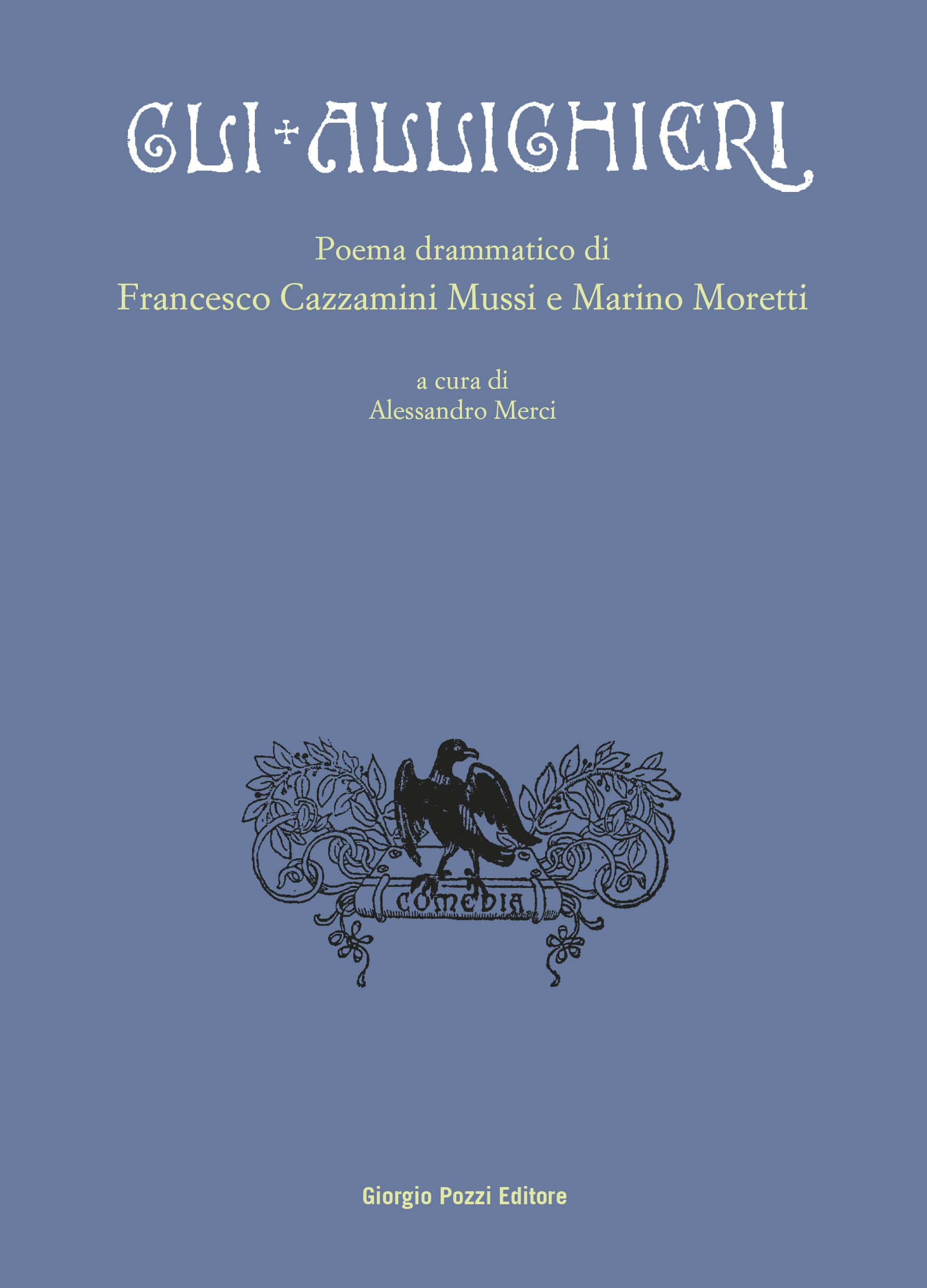 Gli Allighieri. Poema drammatico di Francesco Cazzamini Mussi e Marino Moretti